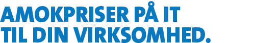Amokpriser på it til din virksomhed